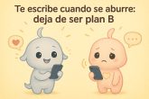 te-escribe-cuando-se-aburre-deja-de-ser-plan-b