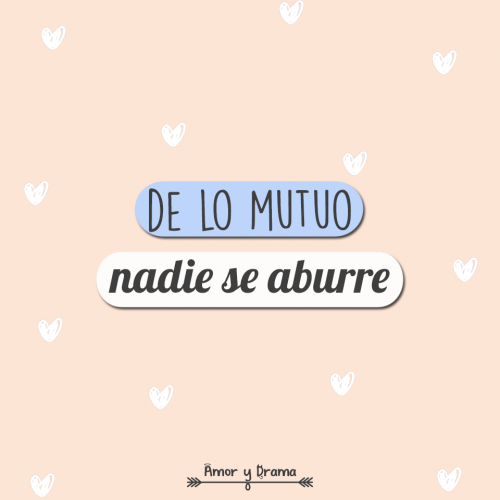 De lo mutuo nadie se aburre