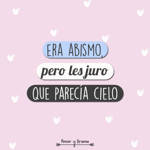 Era abismo pero les juro que parecia cielo