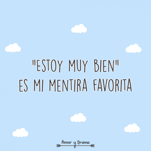 Estoy muy bien es mi mentira favorita