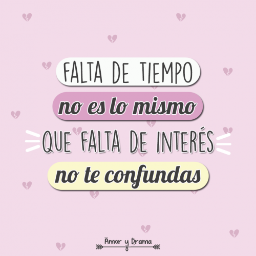 Falta de tiempo no es lo mismo que falta de interes no te confundas
