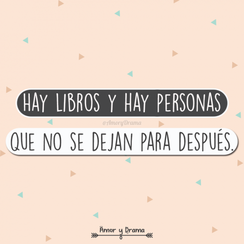 Hay libros y personas que no de dejan para despues