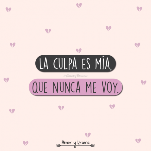 La culpa es mia que nunca me voy