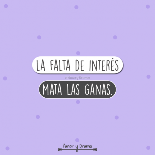 La falta de interes mata las ganas