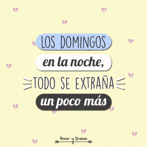 Los domingos en la noche todo se extraña un poco mas