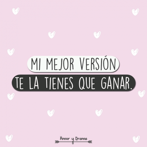 Mi mejor versión te la tienes que ganar