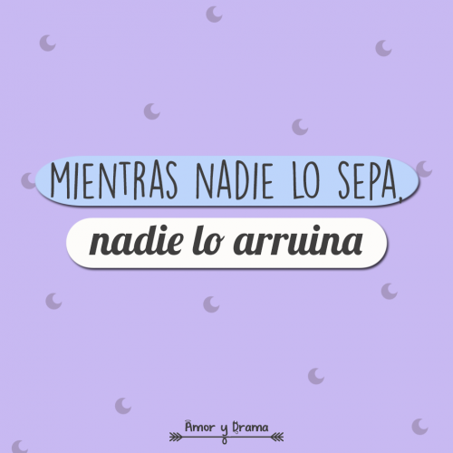Mientras nadie lo sepa nadie lo arruina
