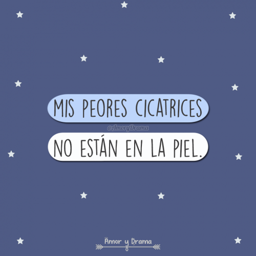 Mis peores cicatrices no estan en la piel