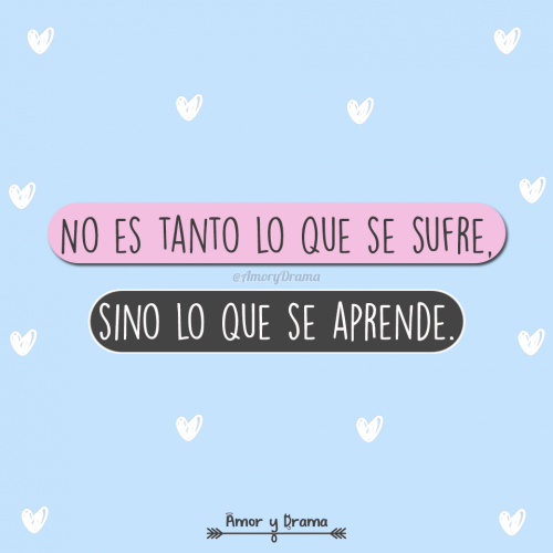 No es tanto lo que se sufre sino lo que se aprende