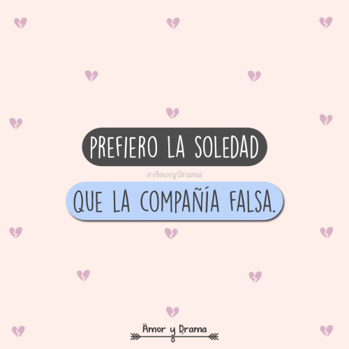 Prefiero la soledad que la compañia falsa