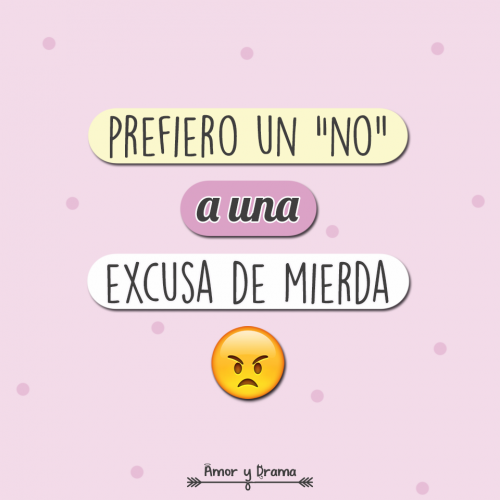 Prefiero un no a una excusa