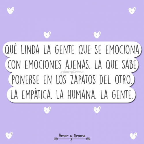 Que linda la gente que se emociona con emociones ajenas ponerse zapatos del otro empatica humana