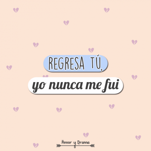 Regresa tu yo nunca me fui