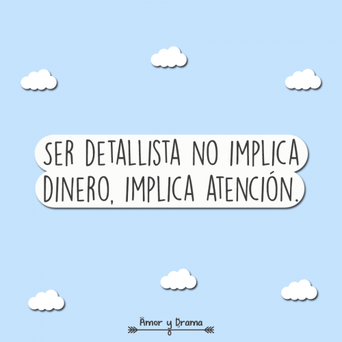 Ser detallista no implica dinero implica atencion