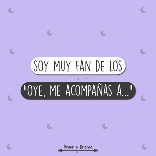 Soy muy fan de los oye me acompañas a