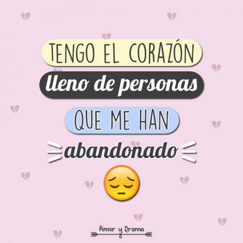 Tengo el corazon lleno de personas que me han abandonado