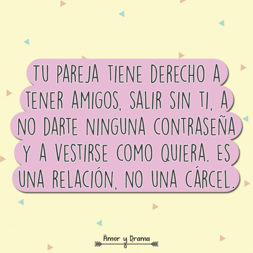 Tu pareja tiene derecho a tener amigos salir in ti no darte contraseña a vestirse como quiera es una relacion no una carcel