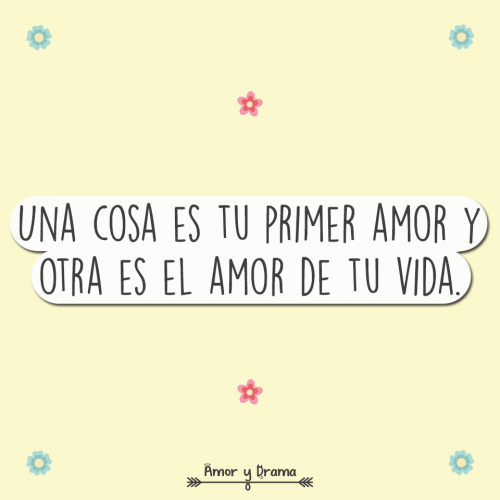 Una cosa es tu primer y otra es el amor de tu vida